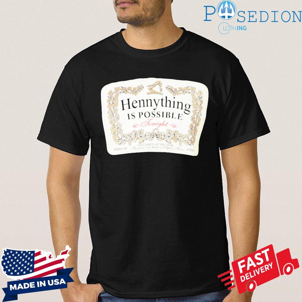 Hennything Is Possible Shirt, hoodie, sweater, long sleeve and