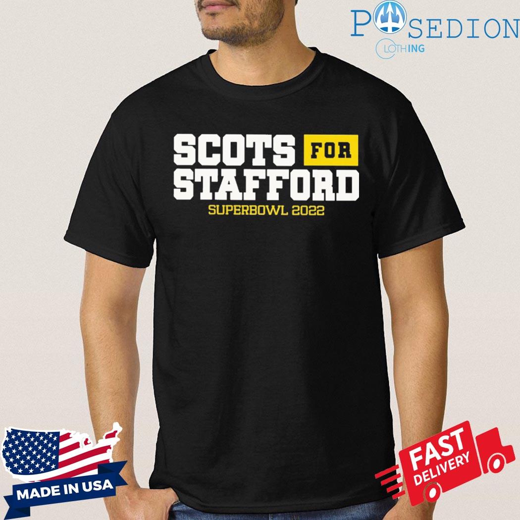 Scots For Stafford Super Bowl 2022 Shirt, hoodie, sweater, long sleeve and  tank top