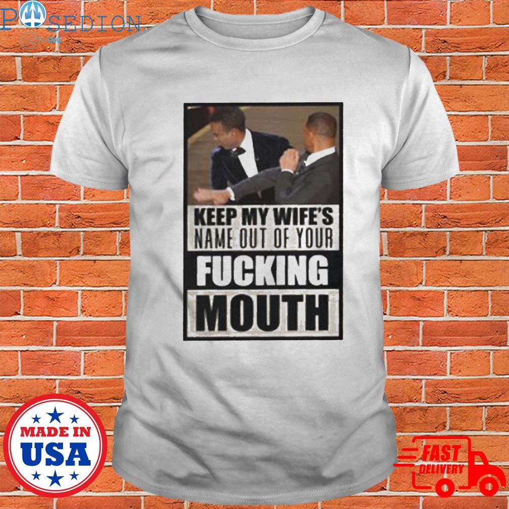 Will Smith Keep My Wifes Name Out Your Fuking Mouth Shirt, hoodie ... picture