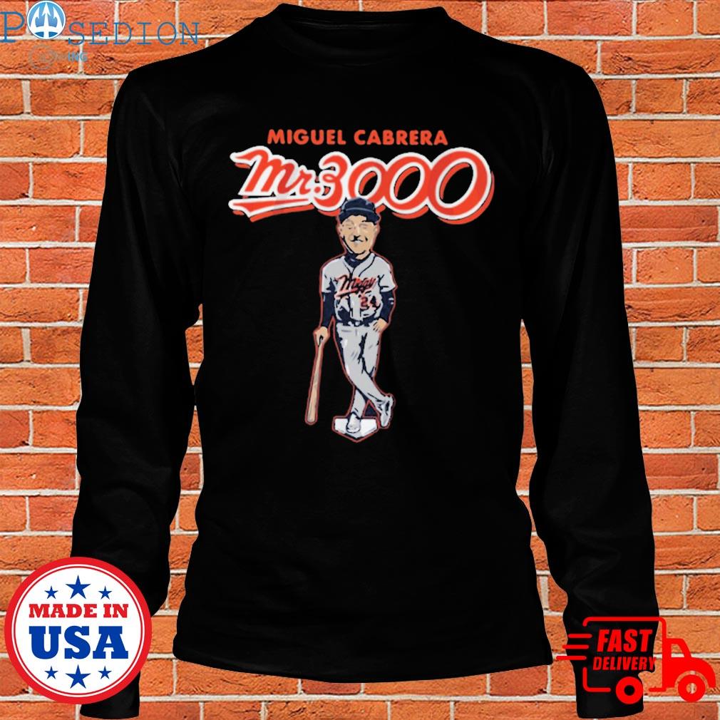 Miguel Cabrera Mr. 3000 shirt, hoodie, sweater, long sleeve and