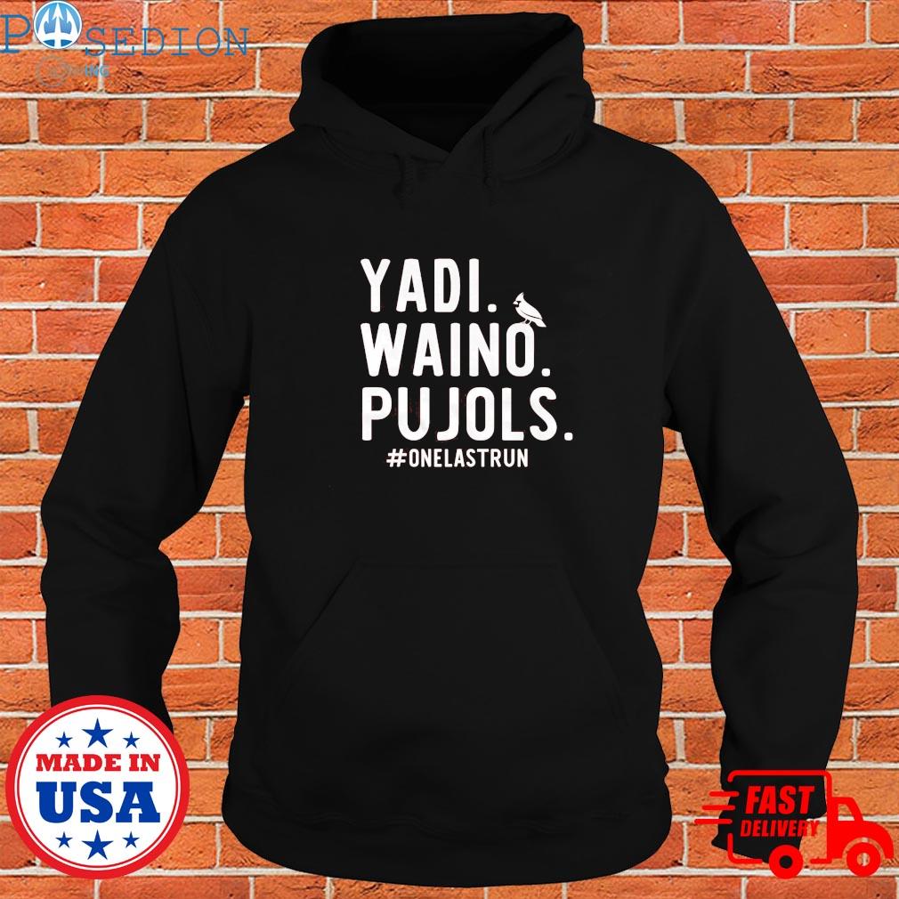 Yadi Waino Pujols One Last Run 2022 St. Louis Cardinals Shirt, hoodie,  sweater, long sleeve and tank top
