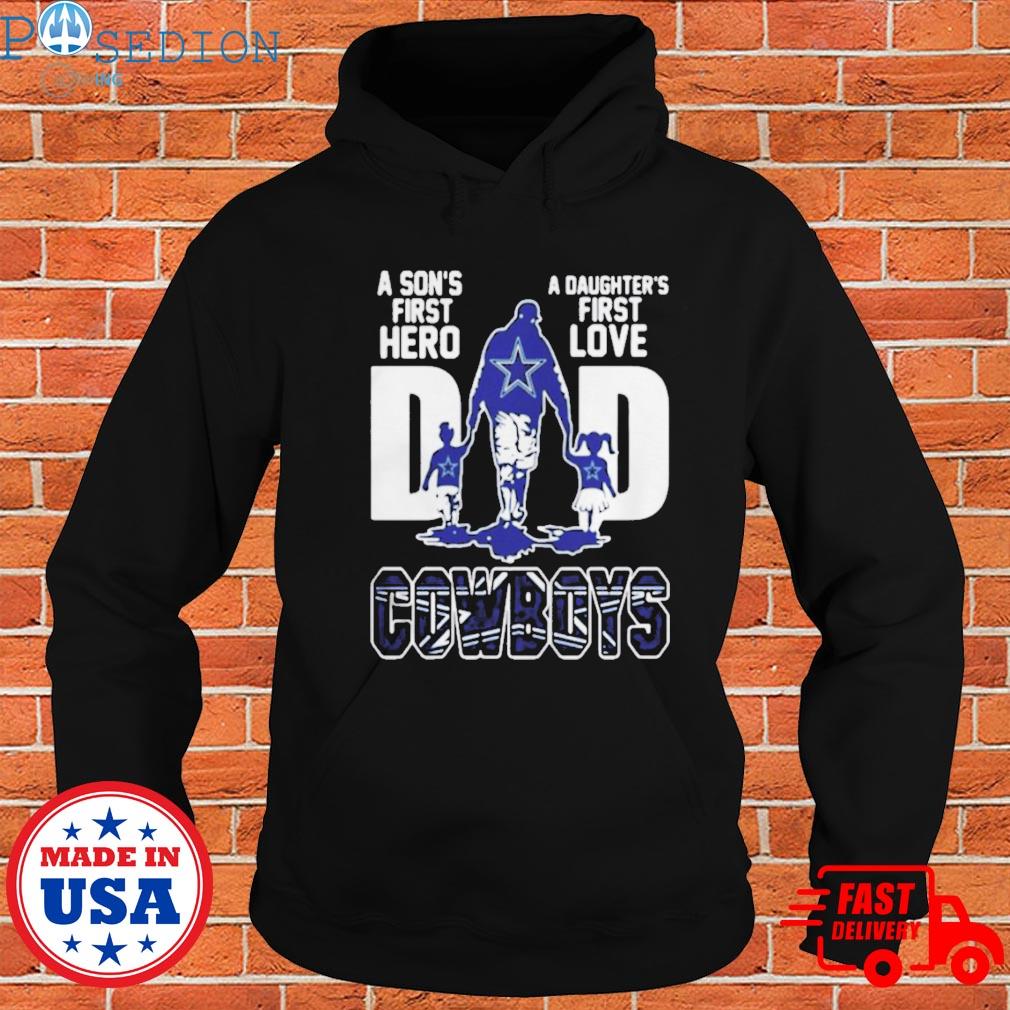 A son's first hero a daughter's first love dad dallas cowboys happy father's  day shirt - Guineashirt Premium ™ LLC