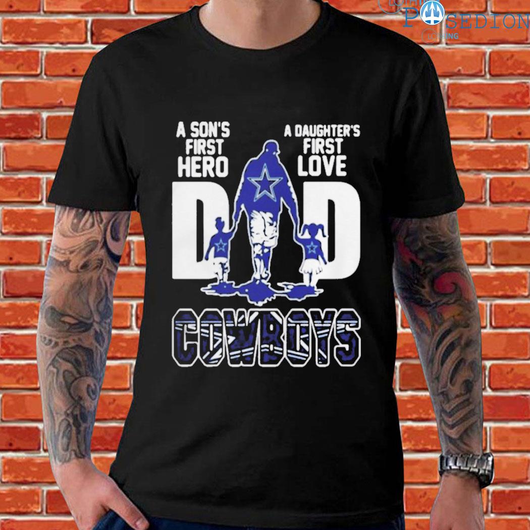 Dallas Cowboys A Sons's First Hero A Daughter's First Love Dad Shirt