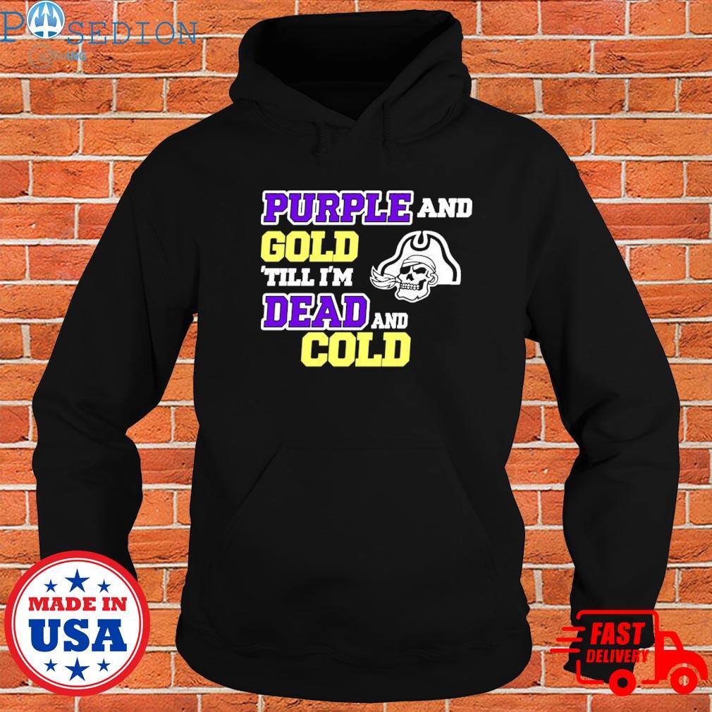 Purple & Gold Until I'm Dead & Cold Shirt Large / Hoodie / Purple