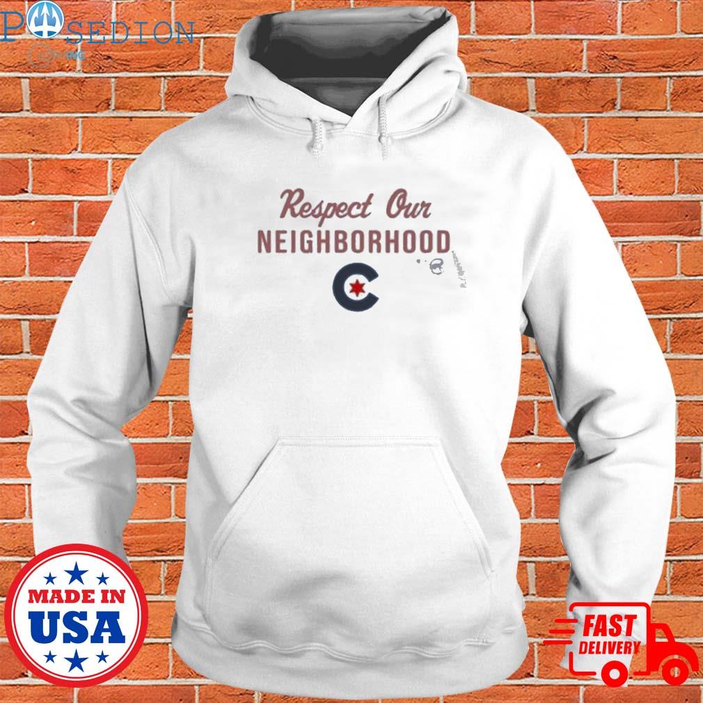 Official Chicago Cubs respect our neighborhood 2022 T-s Hoodie