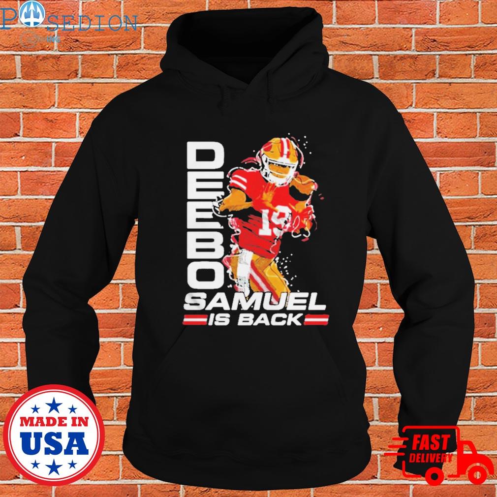 Official Deebo samuel is back T-shirt, hoodie, sweater, long sleeve and  tank top