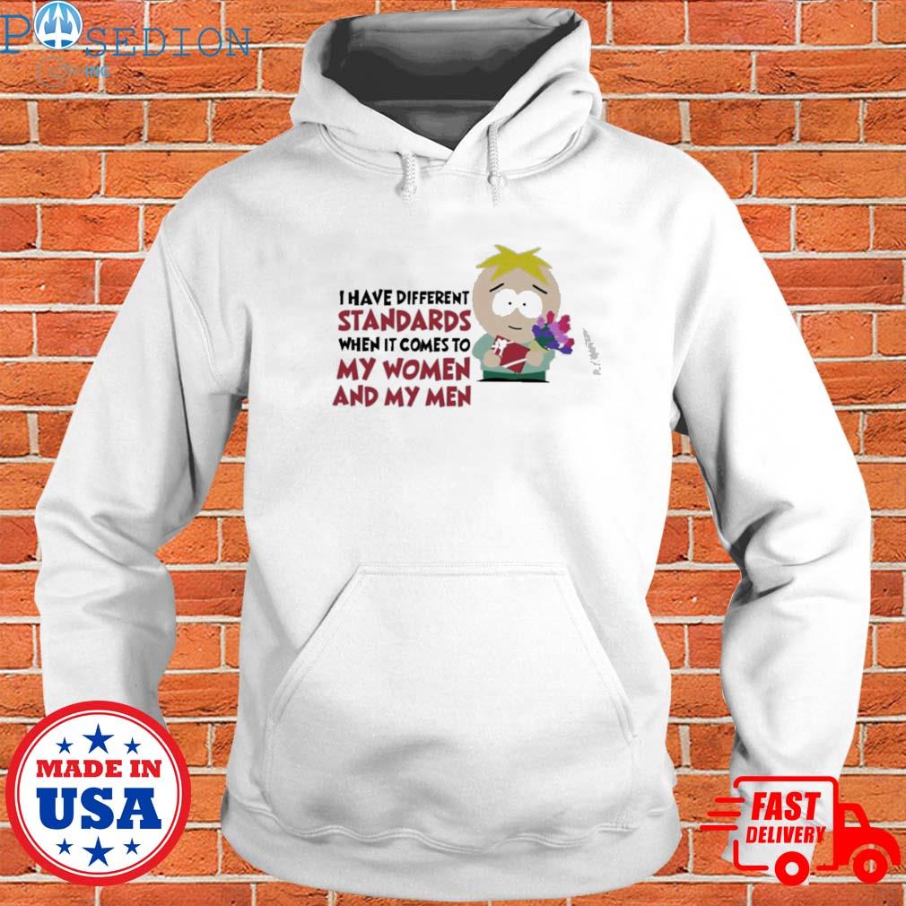 Official I have different standards when it comes to my women and my T-s Hoodie