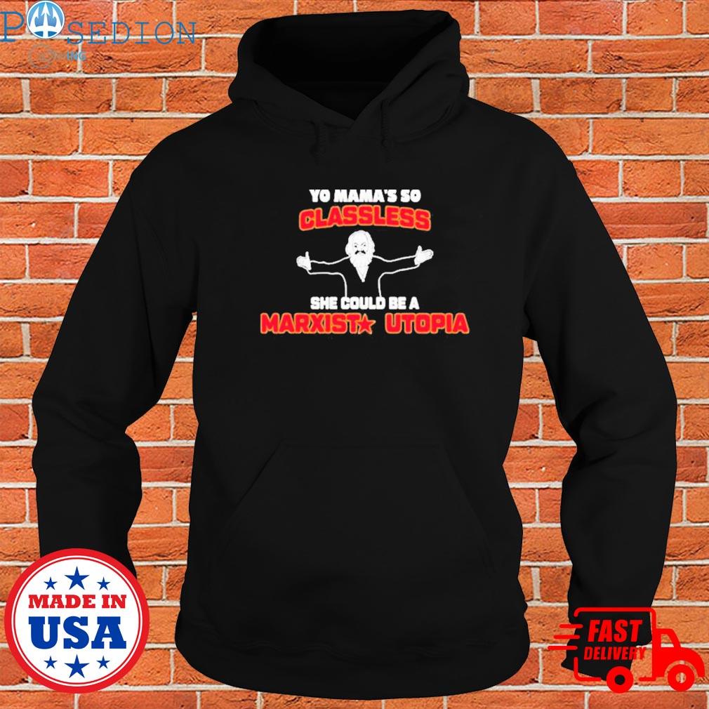 Official Yo mama’s so classless she could be a marxist utopia T-s Hoodie