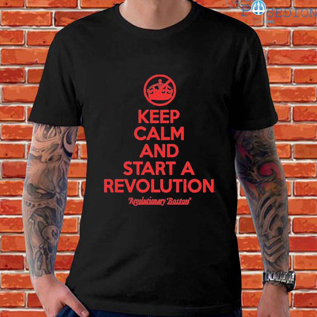 The constitutionalis revolution Boston keep calm and the start the revolution T-shirt