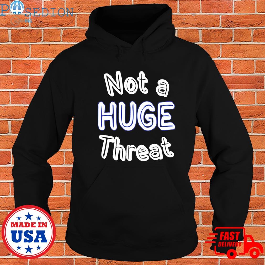 Justin Turner not a huge threat shirt, hoodie, sweater, long sleeve and  tank top