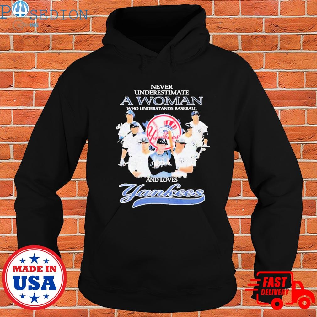 Official Never Underestimate A Woman Who Understand Baseball And Loves New  York Yankees All Players Signatures Shirt, hoodie, longsleeve, sweatshirt,  v-neck tee