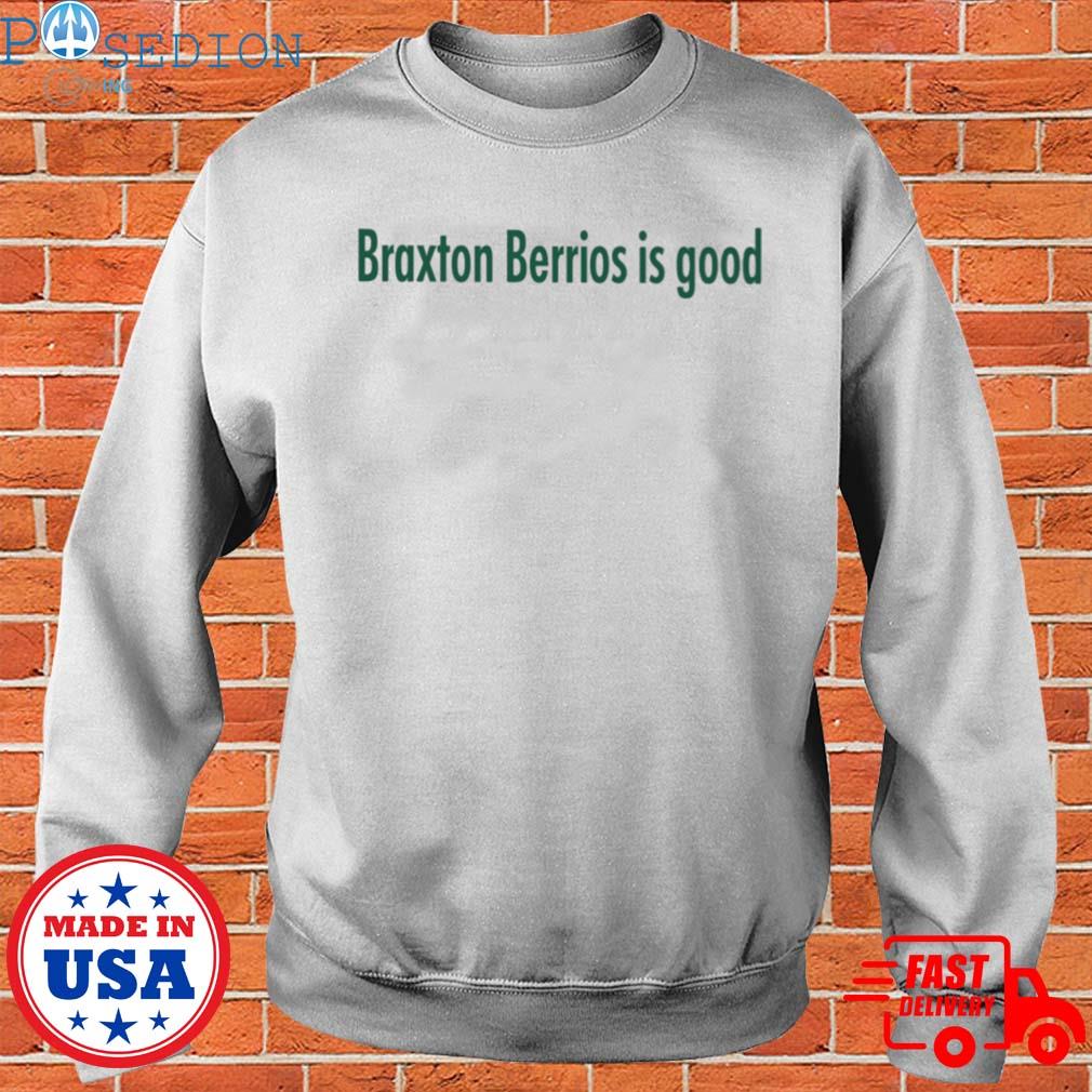 Braxton Berrios Is Good Shirts, hoodie, sweater, long sleeve and tank top