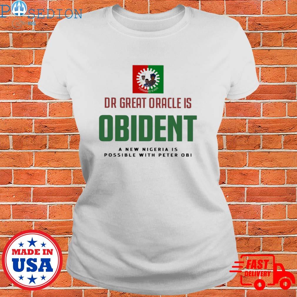 Official Dr great oracle is obedient a new Nigeria is possible with peter obI formard ever logo T-s Ladies Tee