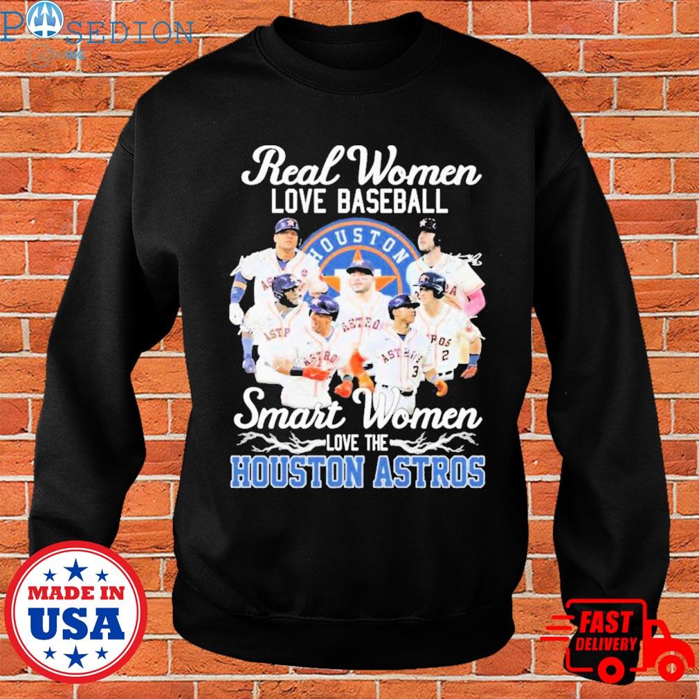 Real women love baseball smart the Houston Astros shirt, hoodie, sweater,  long sleeve and tank top