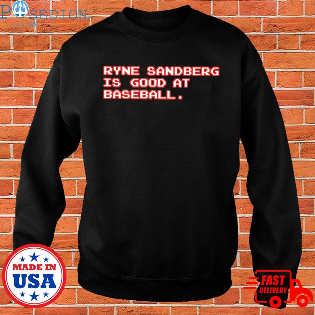 Get Ryne Sandberg Is Good At Baseball shirt For Free Shipping • PodXmas