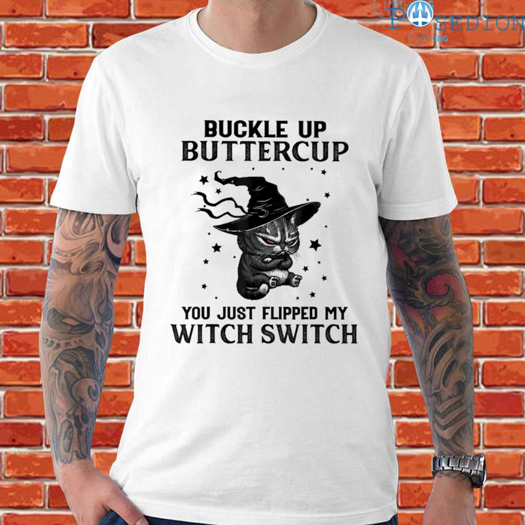 Official Black Cat buckle up buttercup you just flipped my witch switch T-shirt