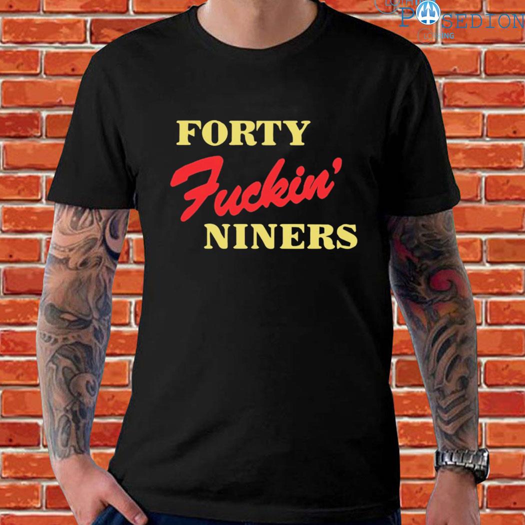 Forty Fuckin Niners T-shirt