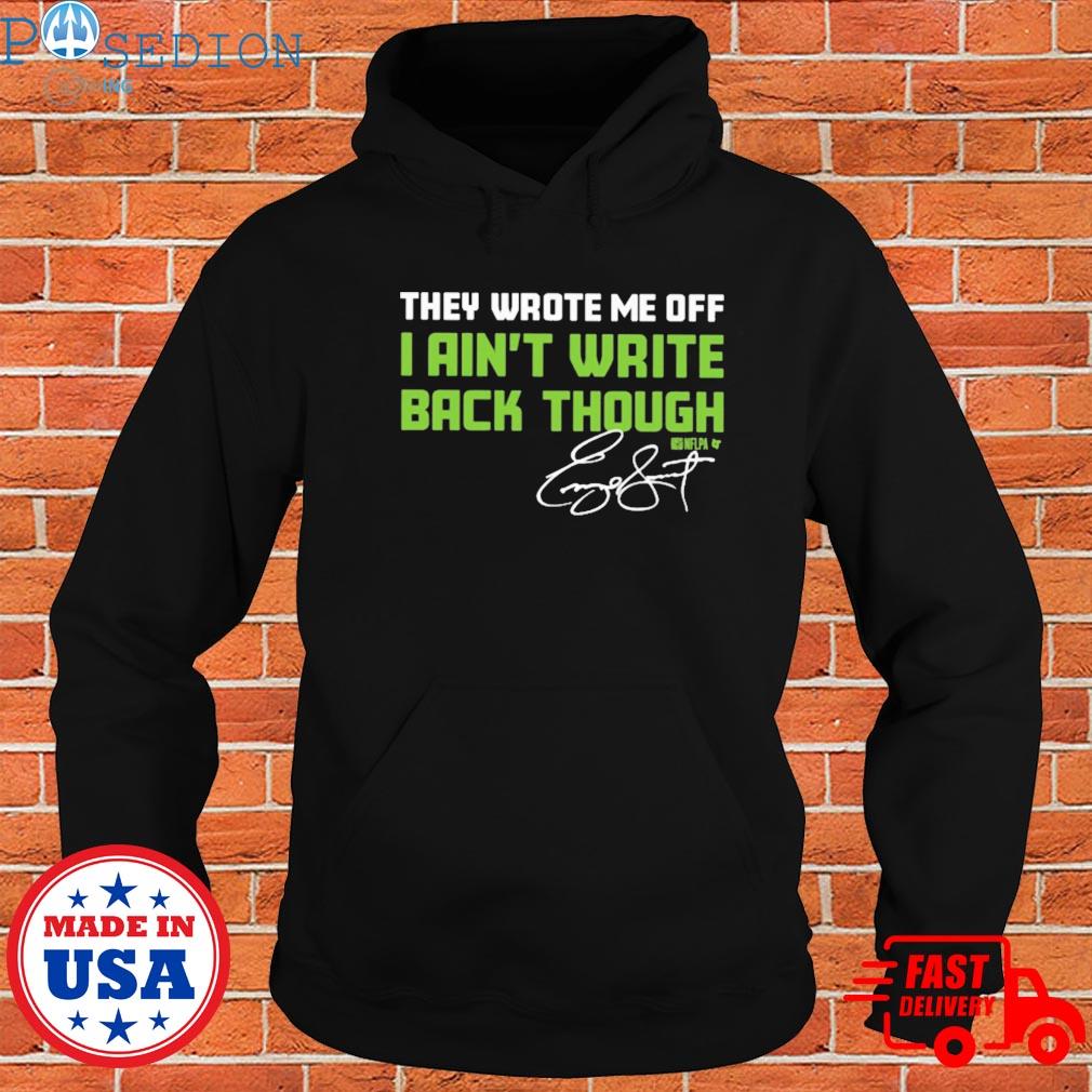 Official They wrote me off I ain't write back through T-s Hoodie