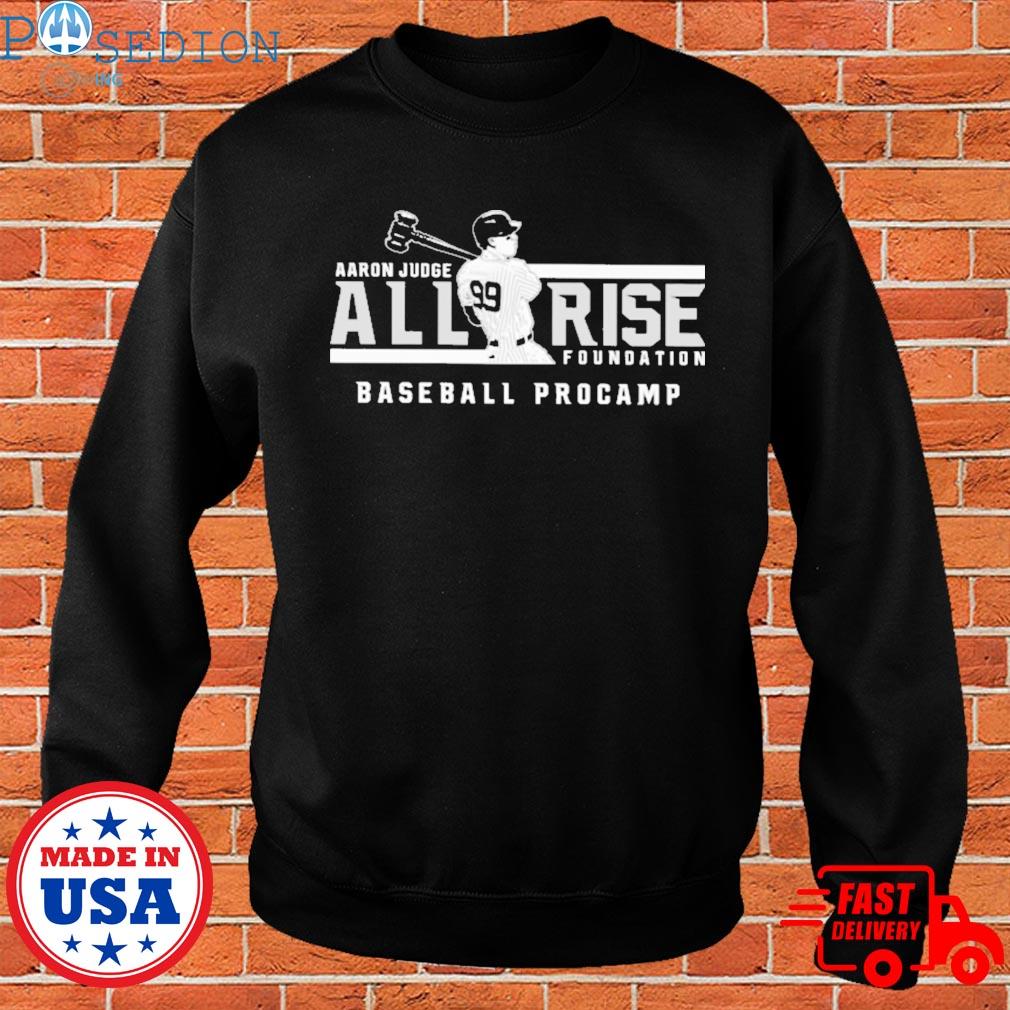 Aaron Judge all rise foundation baseball procamp shirt, hoodie, sweater and  v-neck t-shirt