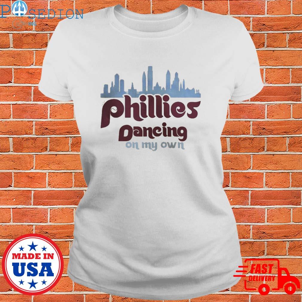 2022 Dancing On My Own Phillies Shirt Philadelphia Baseball