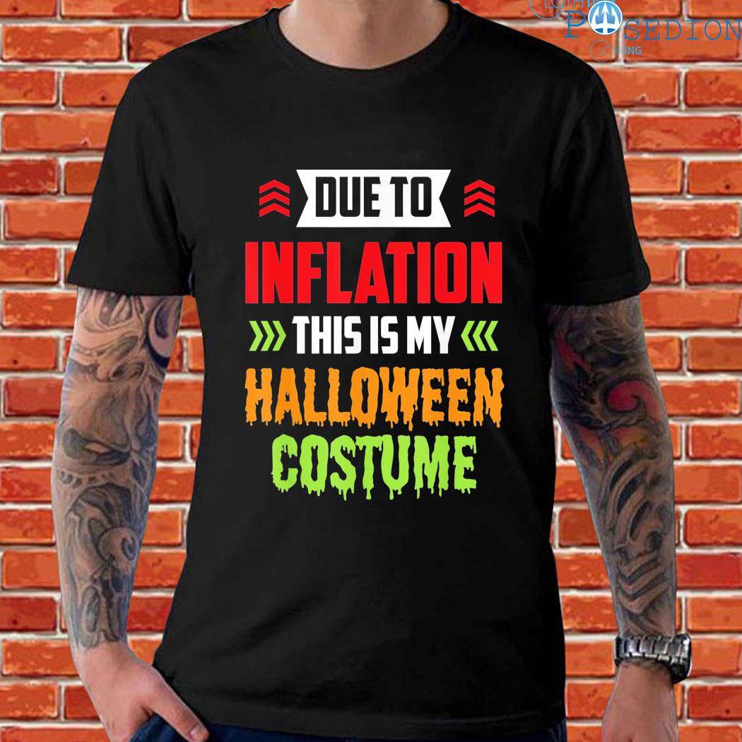 Official Due to inflation this is my halloween costume stagflation T