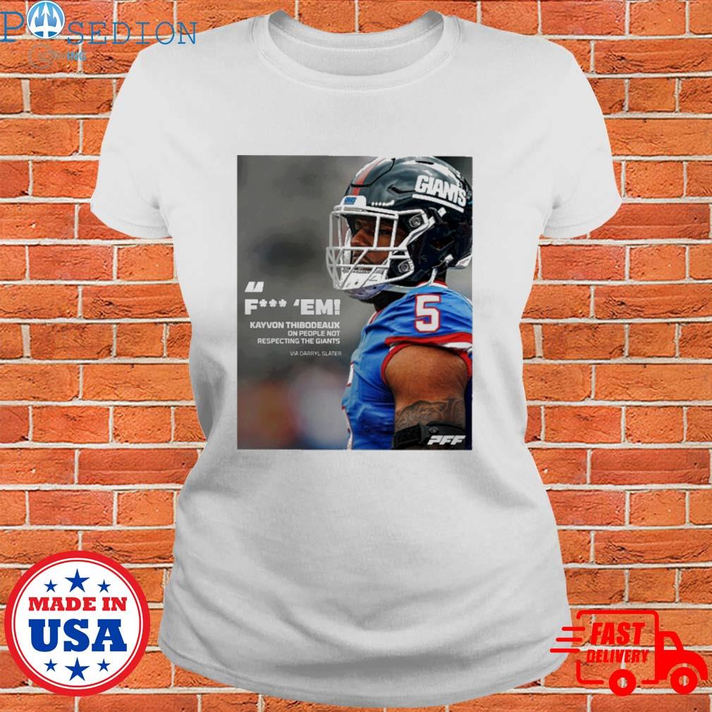 Pff fuck em kayvon thibodeaux one people not respecting the giants via  darryl slater shirt, hoodie, longsleeve tee, sweater