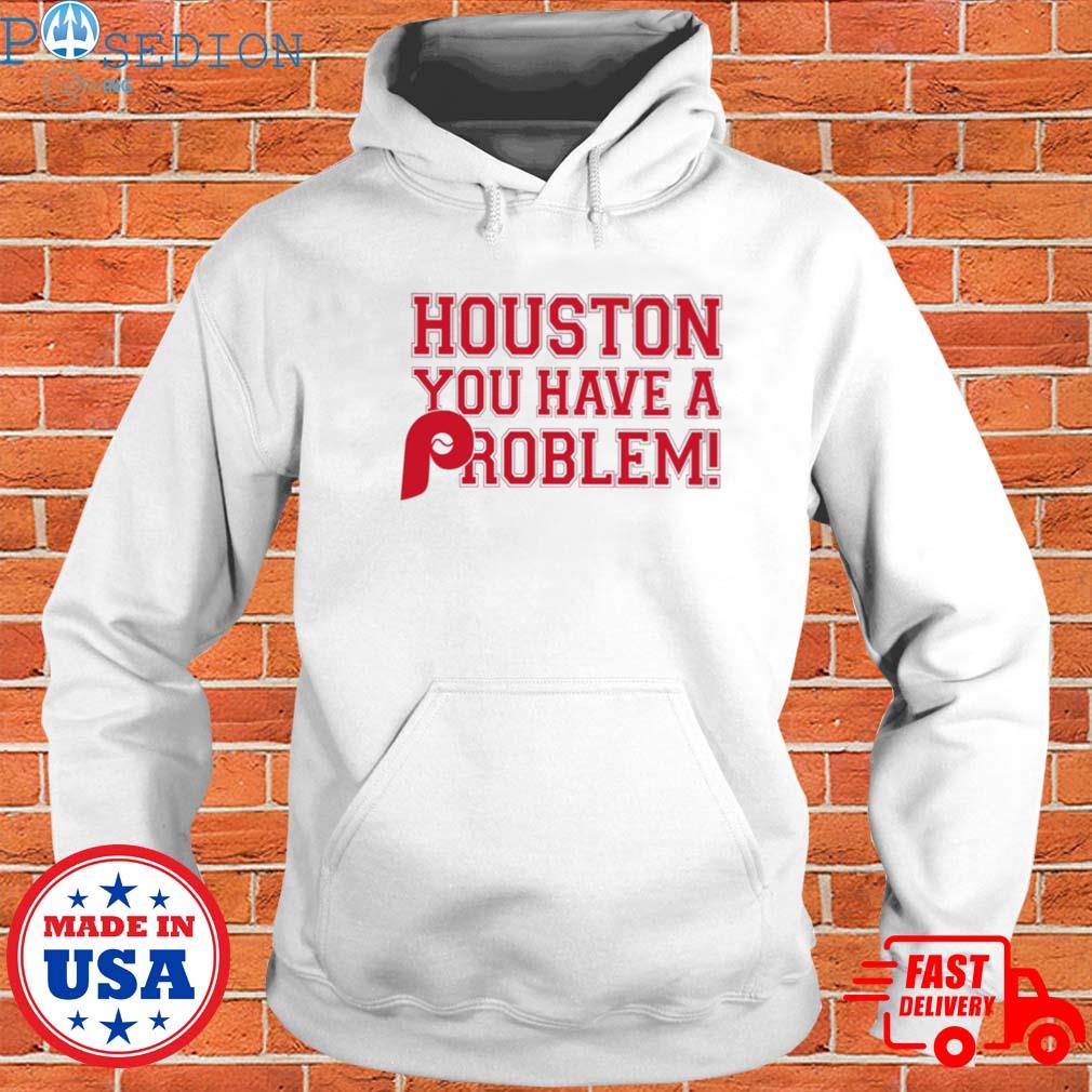 Official Houston you have a problem Shirt, hoodie, sweater, long