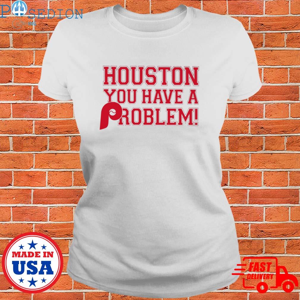 Official Houston you have a problem shirt, hoodie, sweater, long