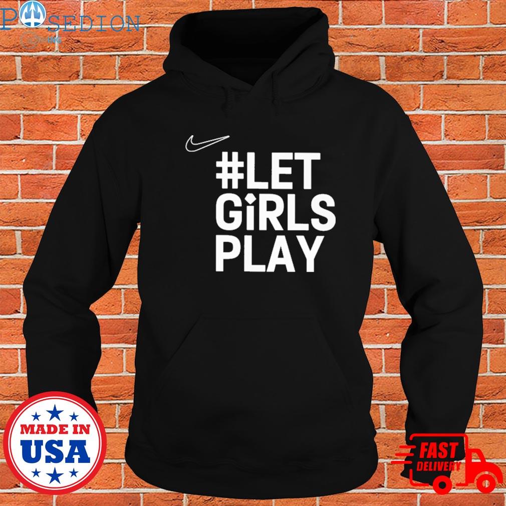 Official Let girls play T-s Hoodie