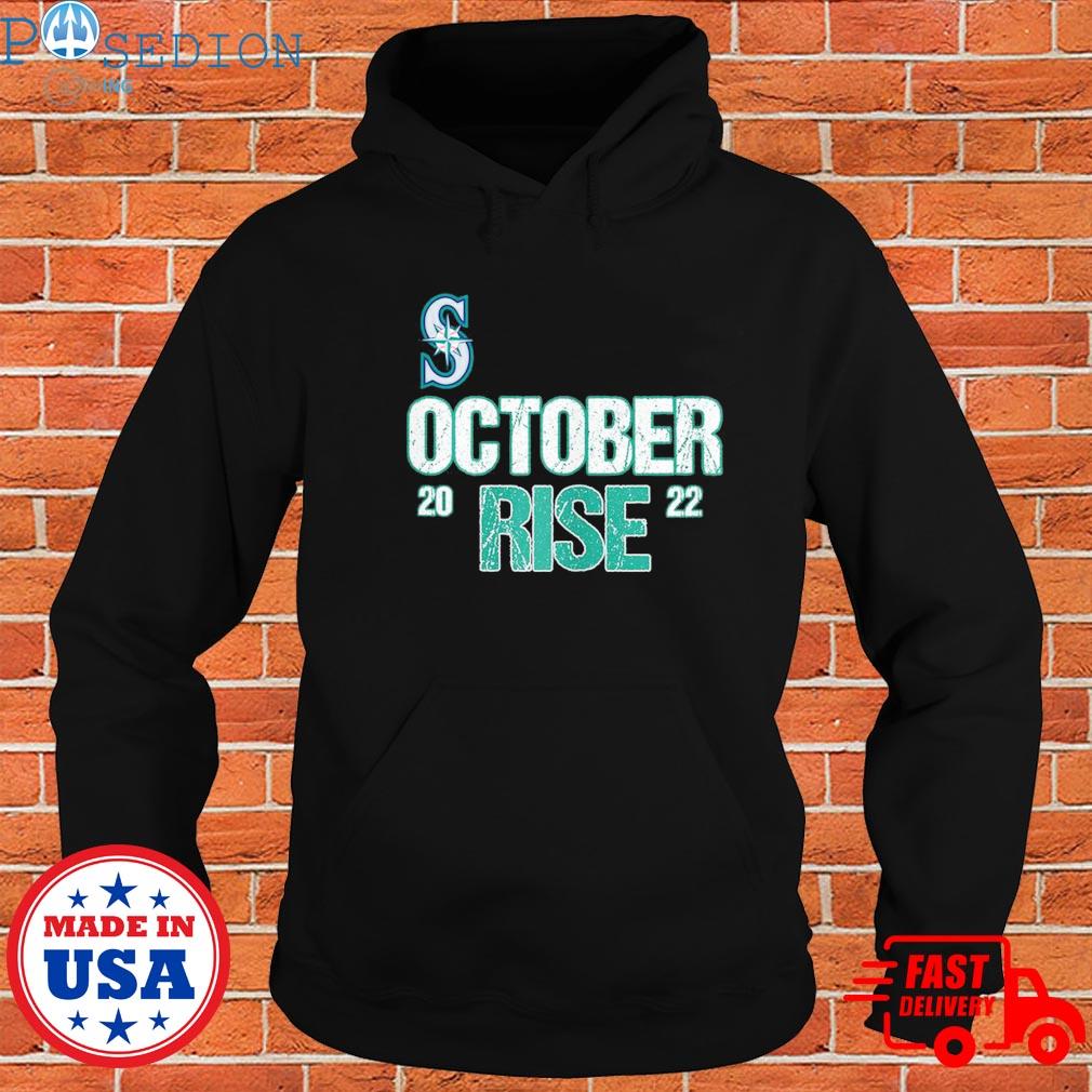 Mariners October Rise 2022 Shirt, hoodie, sweater, long sleeve and tank top