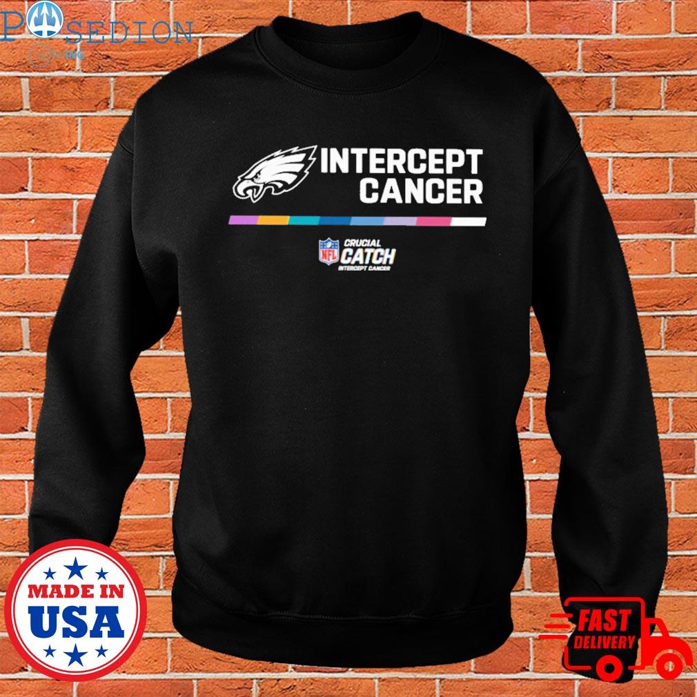 Philadelphia Eagles crucial catch intercept cancer your fight is our fight  shirt, hoodie, sweater, long sleeve and tank top