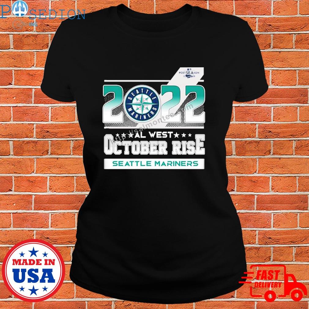 Official Seattle mariners 2022 al west october rise postseason T-shirt,  hoodie, tank top, sweater and long sleeve t-shirt