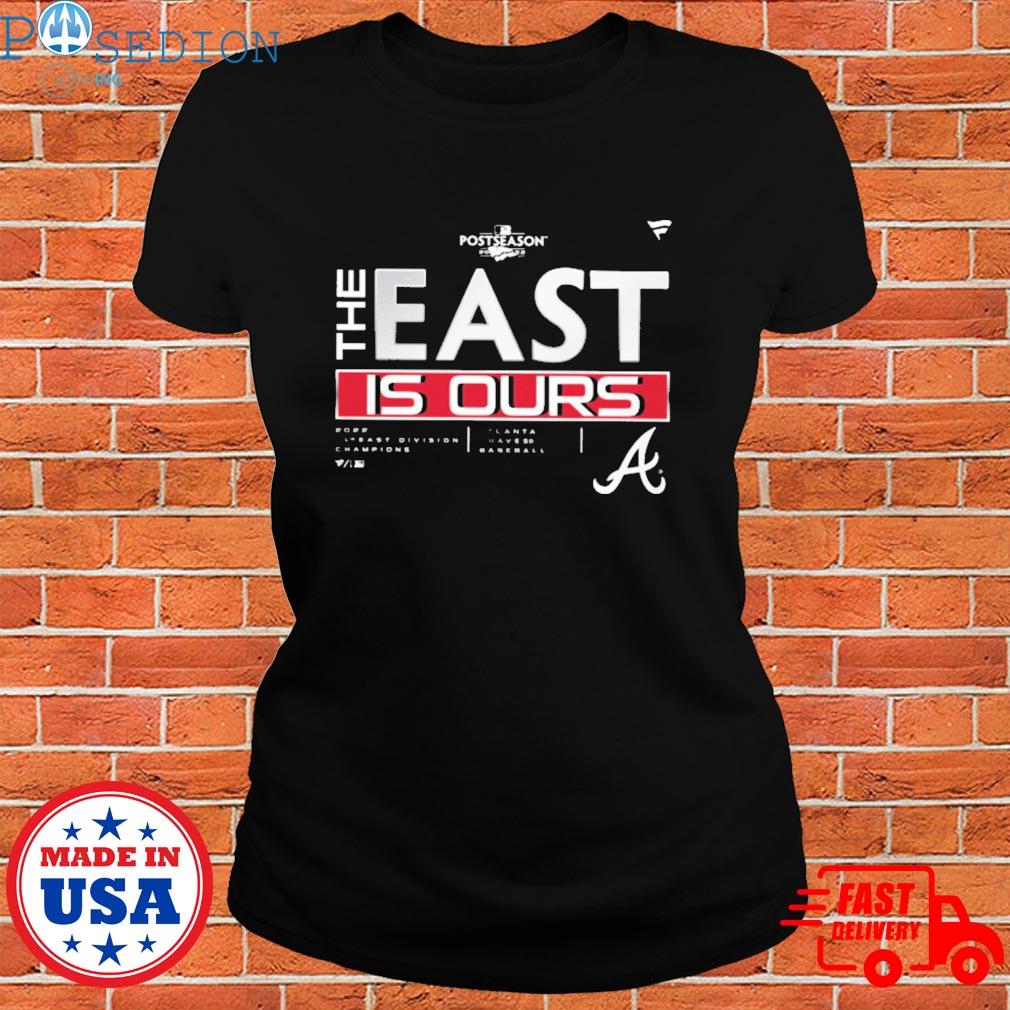 Official Atlanta Braves The East Is Ours 2022 Shirt, hoodie