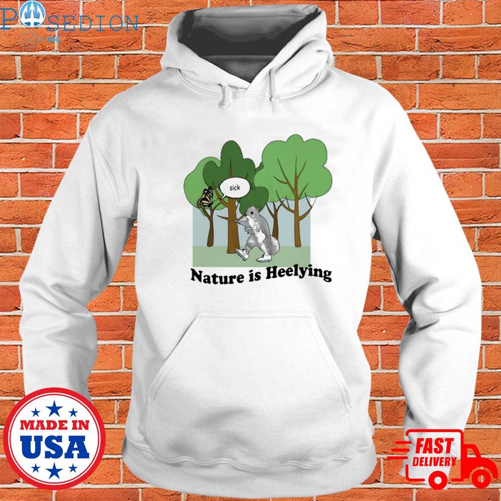 Oficial Sick Justin nature is heelying Shirt Hoodie