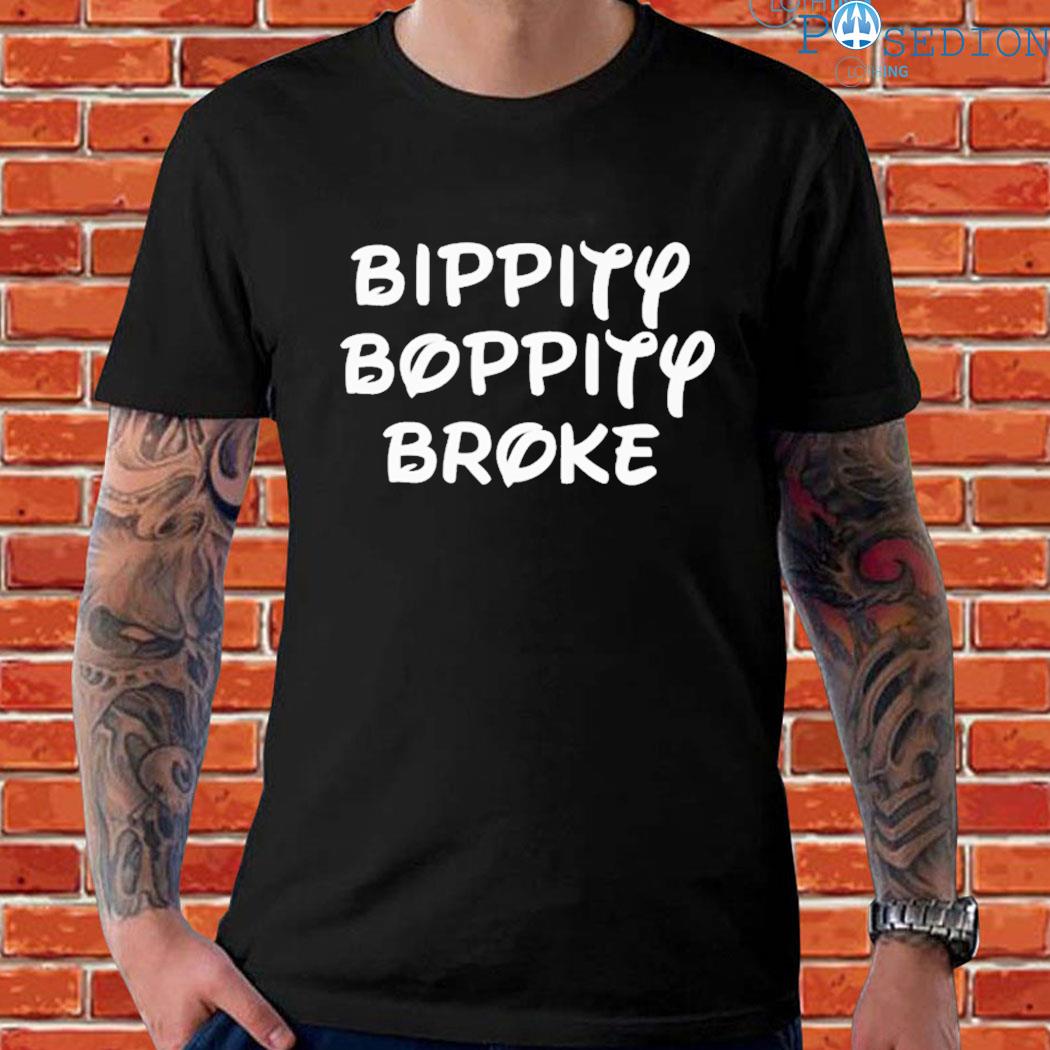 Official Bippity boppity broke T-shirt
