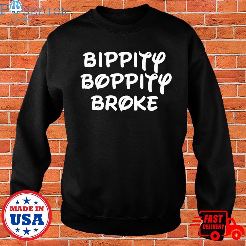 Official Bippity boppity broke T-s Sweater