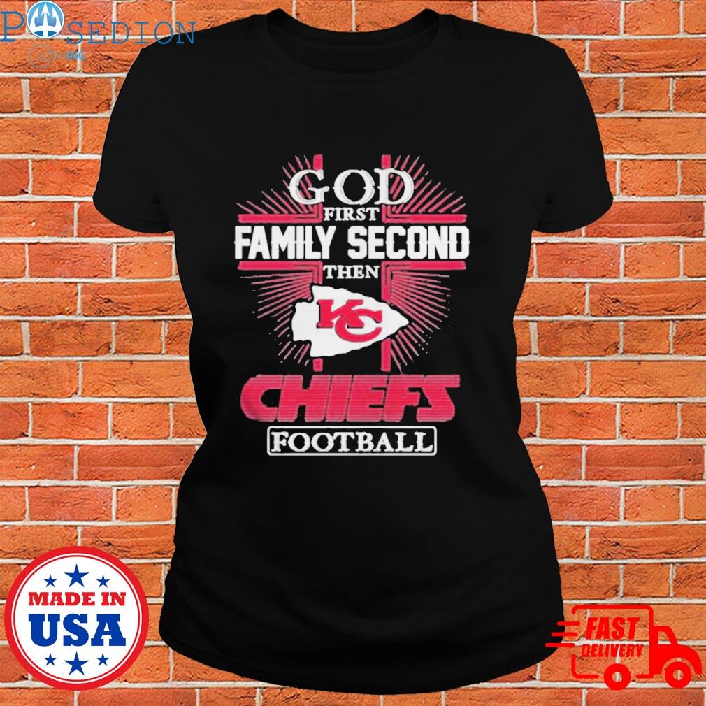 2022 God First Family Second Then Kansas City Chiefs Football