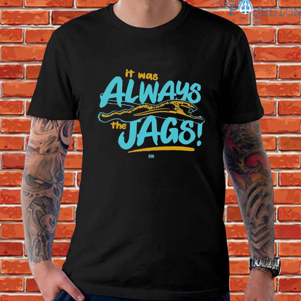 Dtwd Shop It Was Always The Jags Long Sleeve T Shirt Jacksonville Jaguars -  Snowshirt