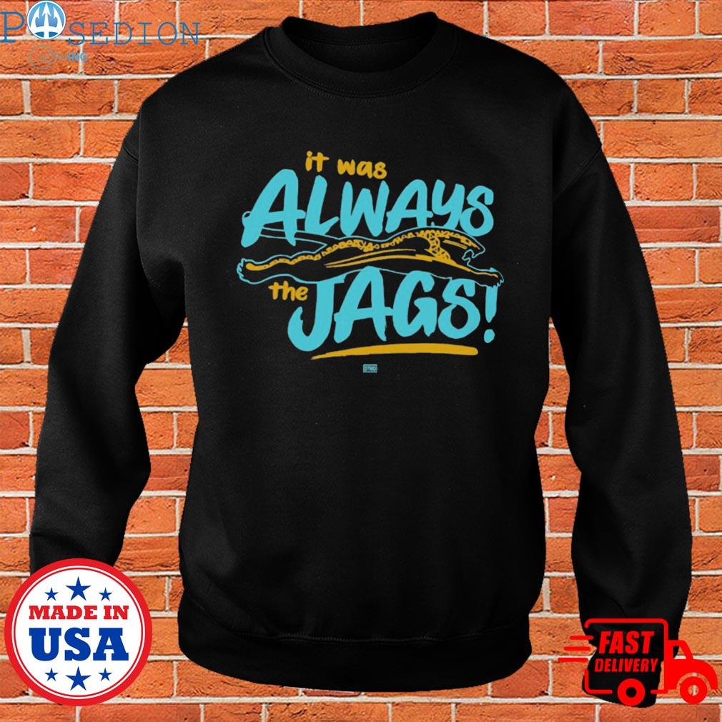 Official Dtwd merch it was always the jags T-shirt, hoodie, sweater, long  sleeve and tank top