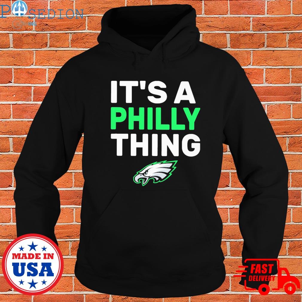 Official oRIGINAL IT'S A PHILLY THING - Its A Philadelphia Thing Fan  T-Shirt, hoodie, sweater, long sleeve and tank top