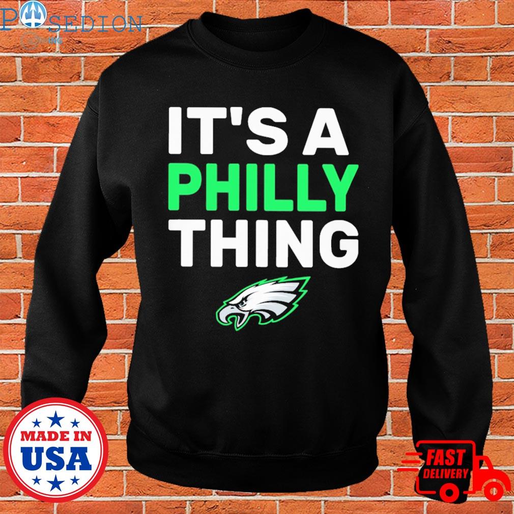 Official oRIGINAL IT'S A PHILLY THING - Its A Philadelphia Thing Fan  T-Shirt, hoodie, sweater, long sleeve and tank top