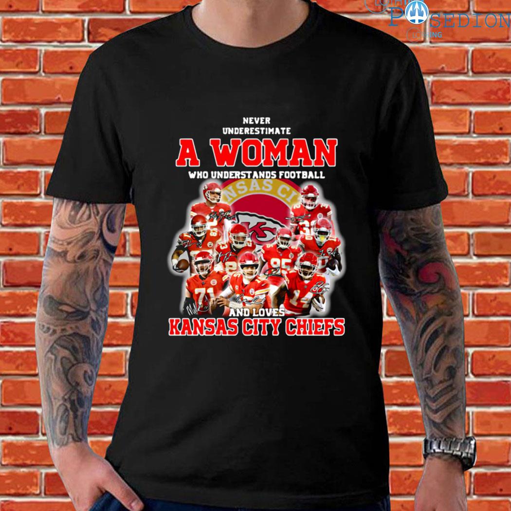 Never Underestimate A Women Who Understands Football And Love Kansas City  Chiefs Shirt