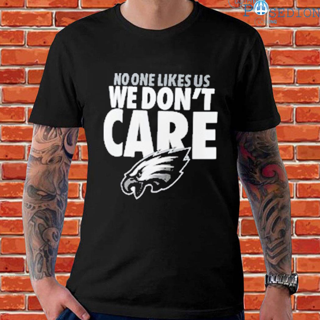 Official no one likes us we don't care philly eagles T-shirt