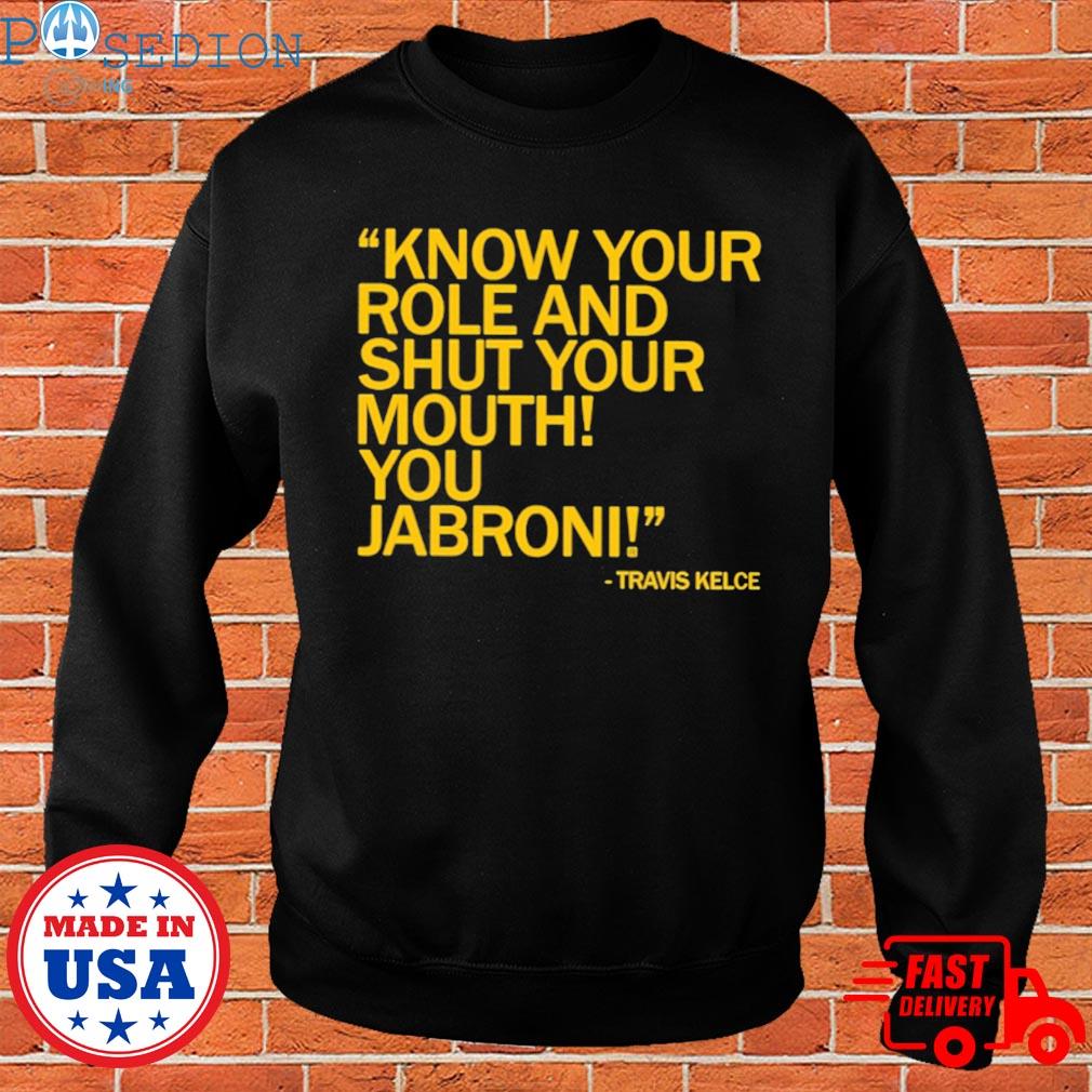 Official Travis Kelce Know Your Role And Shut Your Mouth Jabroni Shirt  Ladies T-shirt