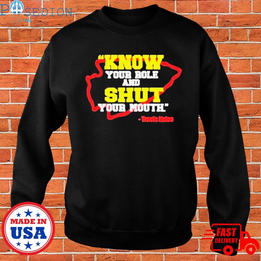 Travis Kelce know your role shirt, hoodie, sweater, longsleeve and V-neck T- shirt