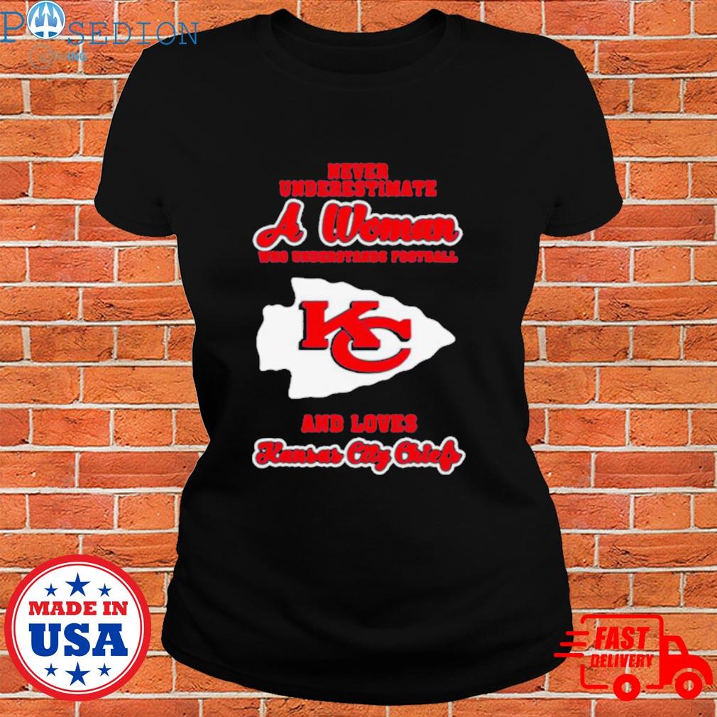 Official never underestimate a woman who understands Football and love  Kansas city Chiefs womens T-shirts, hoodie, sweater, long sleeve and tank  top