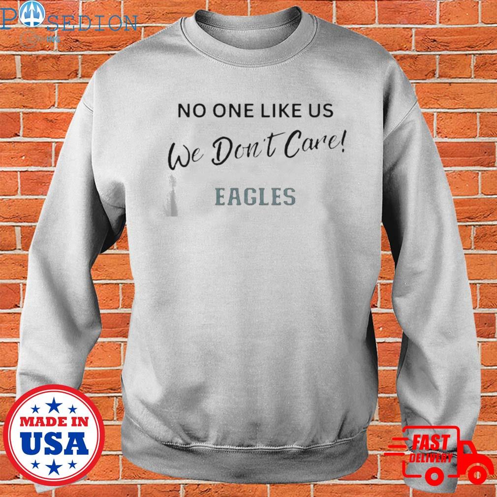 Philadelphia eagles no one like us we don't care shirt, hoodie, sweater,  long sleeve and tank top