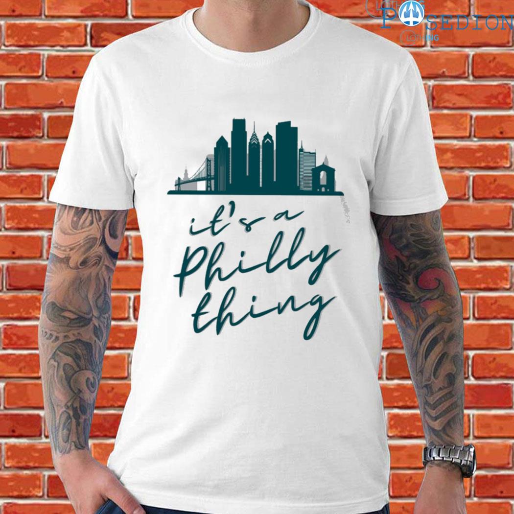 Philadelphia city, It's A Philly thing shirt, hoodie, sweater, long sleeve  and tank top