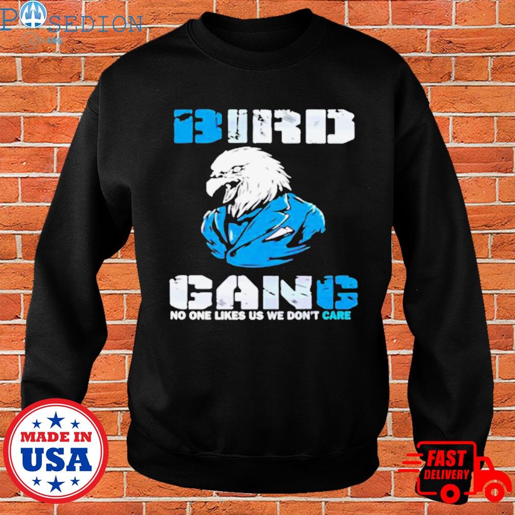 Philadelphia eagles no one likes us we don't care bird gang shirt, hoodie,  sweater, long sleeve and tank top