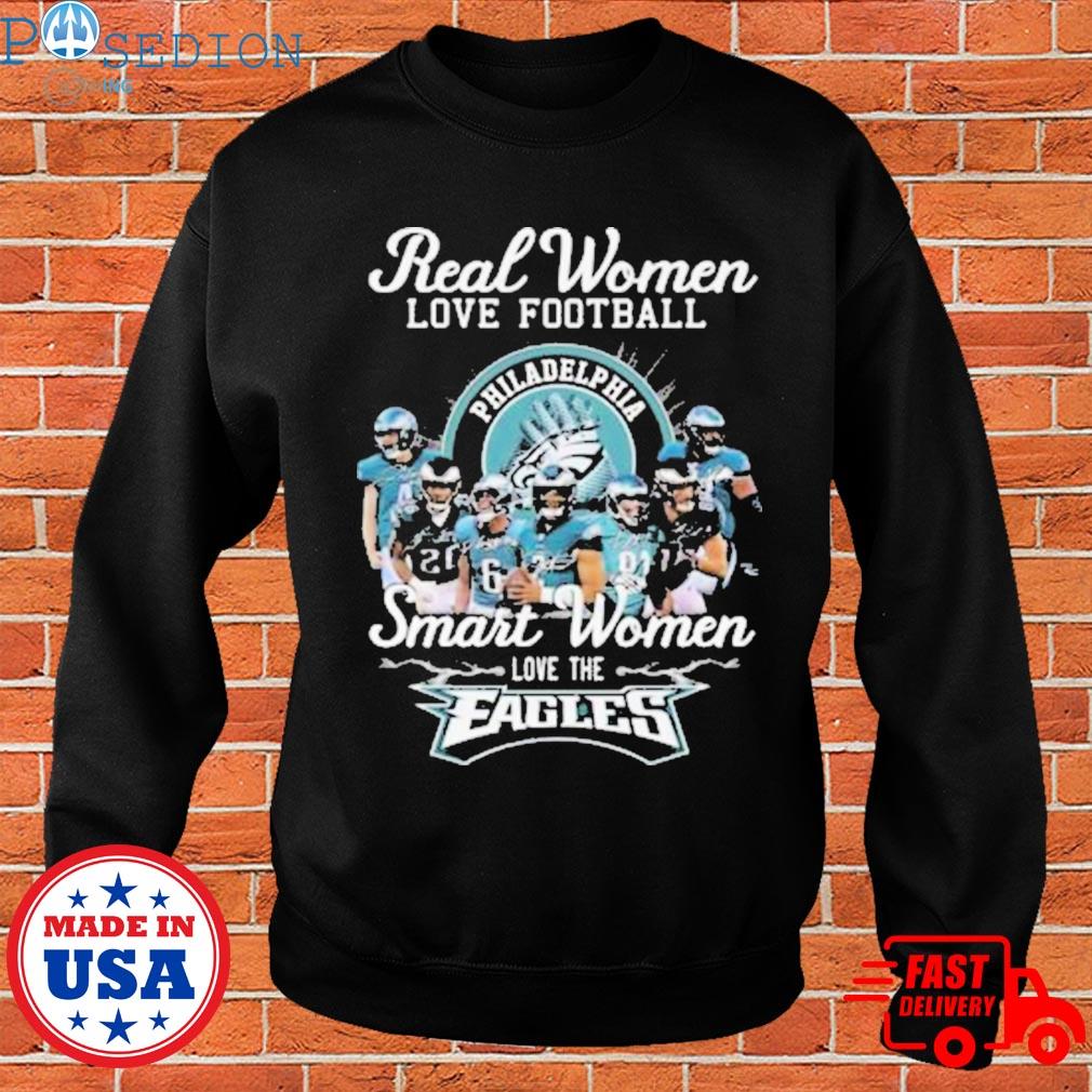 Official Philadelphia Eagles Real Women Love Football Smart Women Love The  Eagles Signatures shirt, hoodie, sweater, long sleeve and tank top